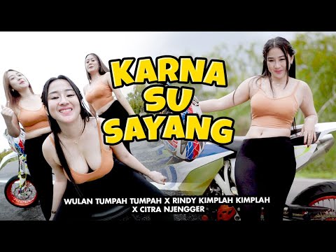 KARNA SU SAYANG - Wulan Tumpah Tumpah X Rindy Kimplah Kimplah X Citra Njengger (OMV)