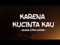 Bunga Citra Lestari - Karena Kucinta Kau - Lirik Pro