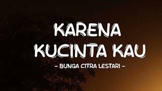 Download lagu Bunga Citra Lestari - Karena Kucinta Kau - Lirik Pro mp3