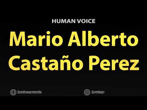 How To Pronounce Mario Alberto Castano Perez