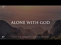 Alone With God 8 Hour Piano Worship For Prayer Meditation Relaxation