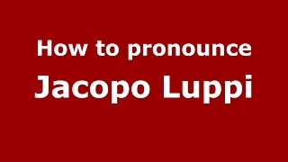 How to pronounce Jacopo Luppi