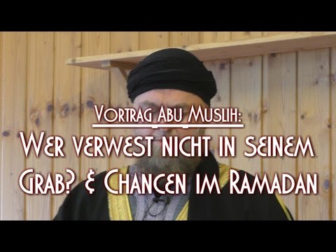 WER VERWEST NICHT IN SEINEM GRAB? & CHANCEN IM RAMADAN mit Abu Muslih, 20.05.2016 in BS