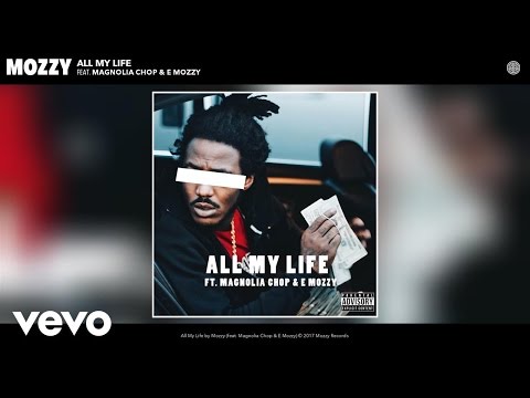 Mozzy - All My Life (Audio) ft. Magnolia Chop, E Mozzy