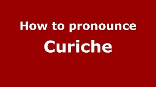 How to pronounce Curiche