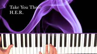 Take You There - H.E.R. Piano Cover