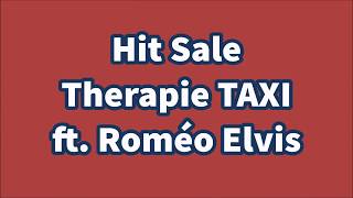HIT SALE - Therapie TAXI  ft. Roméo Elvis PAROLES