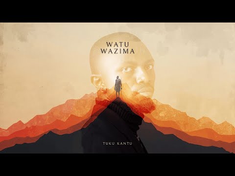 Tuku Kantu - Watu Wazima (Lyric Video)
