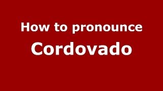 How to pronounce Cordovado