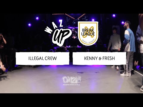 Illegal crew vs Kenny & Fresh • QUARTER FINAL • WAZ UP • BREAKLEAGUE J04S04