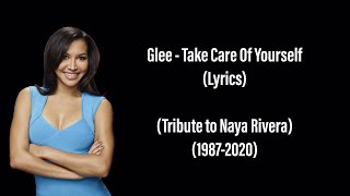 Glee - Take Care Of Yourself (Lyrics) (Tribute to Naya Rivera) (1987-2020)