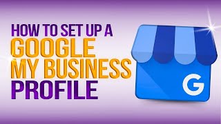 How To Set Up A Google My Business Profile