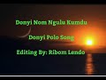 Donyi Nom Ngulu Kumdu Donyi Polo Song Arunachal Pradesh