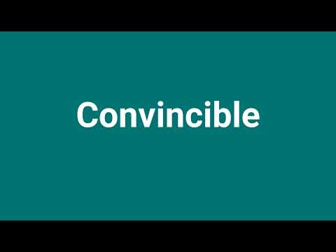 'Convincible' Meaning and Pronunciation