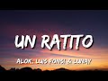 Alok, Luis Fonsi & Lunay - UN RATITO (Lyrics) ft. Lenny Tavárez, Juliette
