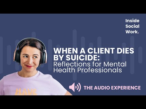 When a Client Dies by Suicide: Reflections for Mental Health Professionals