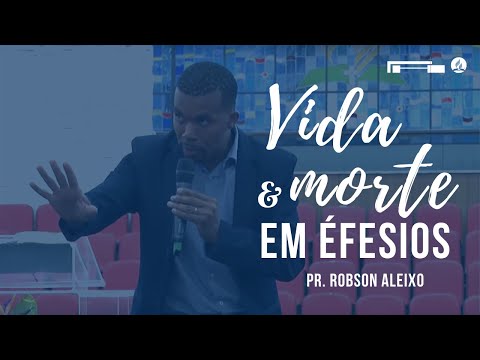 Pr. Robson Aleixo | Vida e Morte em efésios | Sexta | 03/01/2020