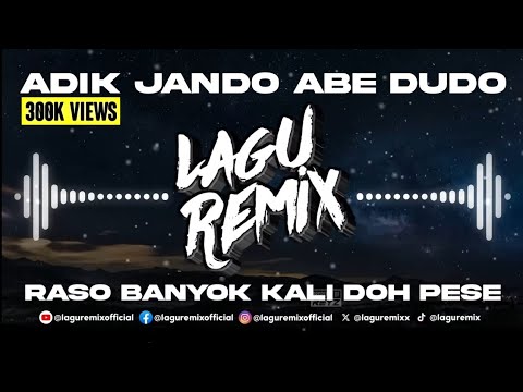 DJ ADIK JANDO ABE DUDO - RASO BANYOK KALI DOH PESE REMIX 2023