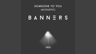 Someone To You (Acoustic)