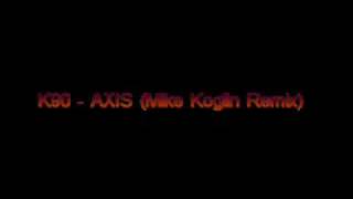 K90 - Axis (Mike Koglin Remix)