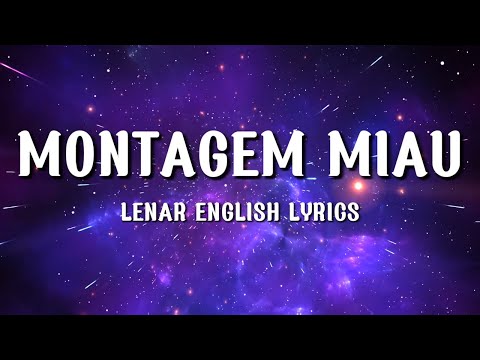 Lenar - Montagem Miau (English Lyrics)