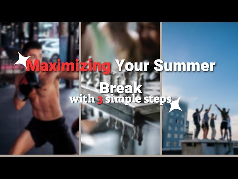 Maximizing Your Summer Break: 5 Simple Ways to Level Up Your summer break