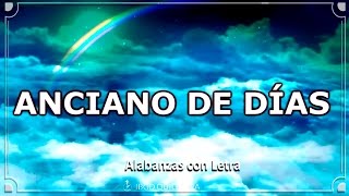 Anciano de Días  - (Alabanza con letra)