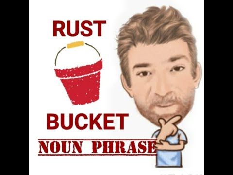 English Tutor Nick P Noun Phrase  (399) Rust Bucket - Origin