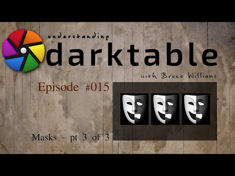 darktable ep 015 - Masks (pt 3 of 3)