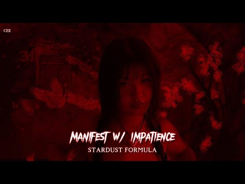 manifest anything with impatience