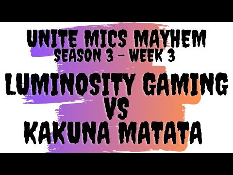 Unite Mics Mayhem Season 3 Week 3: Luminosity Gaming vs Kakuna Matata *Pick/Ban Format*