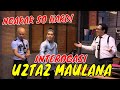 FULL INTEROGASI UZTAZ MAULANA GAK BERHENTI NGAKAK LAPOR PAK 26 08 21