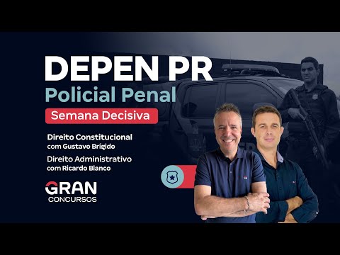 Concurso Depen PR - Semana Decisiva | Direito Constitucional e Direito Administrativo