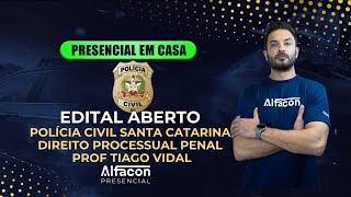 PRESENCIAL EM CASA - EDITAL ABERTO PC SC - PRISÃO PREVENTIVA DTO PROCESSUAL PENAL PROF TIAGO VIDAL