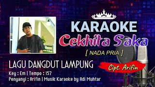 Download lagu Cekhita Saka | Karaoke Lirik | Nada Pria | Lagu Dangdut Lampung | Voc. & Cipt. Arifin | Key : Em mp3