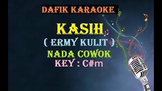Download lagu Kasih (Karaoke) Ermy Kulit, Nada Pria/ Cowok Male keyC#m Tembang Kenangan mp3