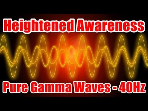 Heightened Awareness Pure Gamma Waves - 40 Hz