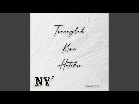 Tenanglah Kini Hatiku (Remastered)