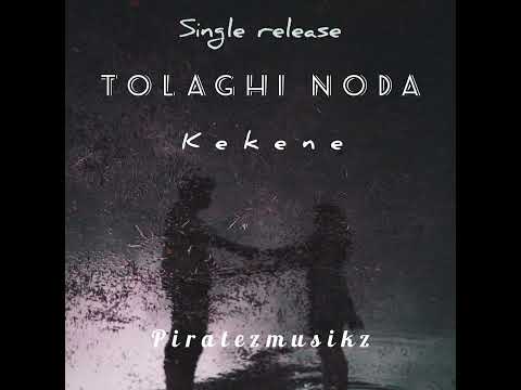 KEKENE_TOLAGHI NODA( Piratezmusikz l scattered Entertainment)