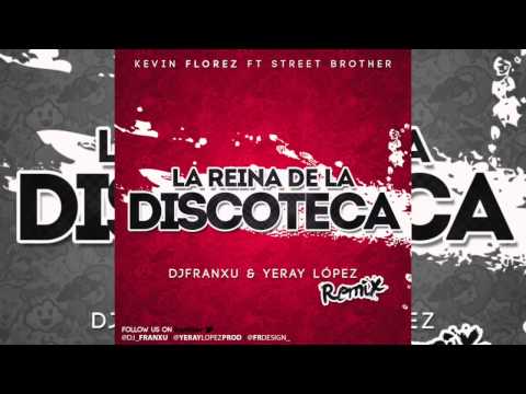 Kevin Florez Ft. Street Brother - La Reina De La Discoteca (Dj Franxu & Yeray López Remix)