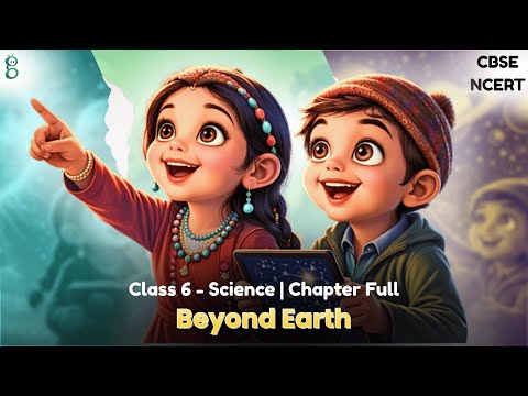 Beyond Earth – Class 6 Science video