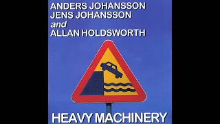 Download lagu Allan Holdsworth, Anders & Jens Johansson - Heavy Machinery (1996 Full Album) mp3 Download lagu Allan Holdsworth, Anders & Jens Johansson - Heavy Machinery (1996 Full Album) mp3
