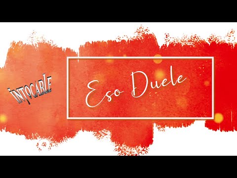 Eso duele - Intocable