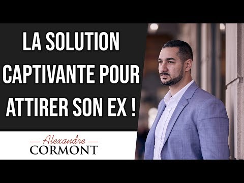 La solution pour réussir à attirer son ex !