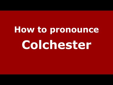 How to pronounce Colchester