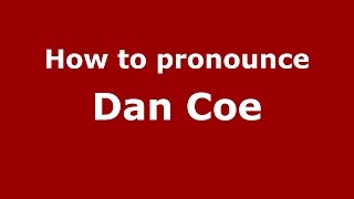 How to pronounce Dan Coe