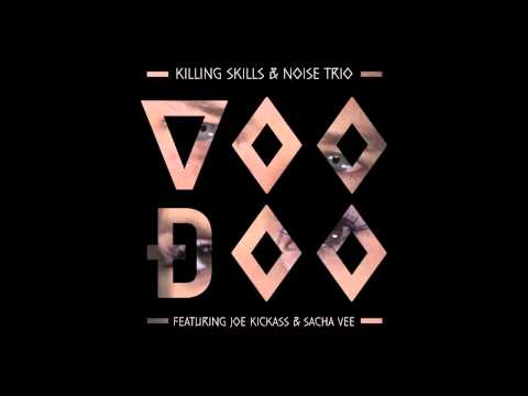 Killing Skills & Noise Trio - Voodoo ft. Joe Kickass & Sacha Vee