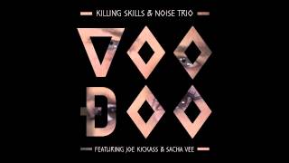 Killing Skills & Noise Trio - Voodoo ft. Joe Kickass & Sacha Vee