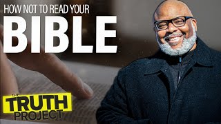 The Truth Project: How Not To Read Your Bible