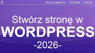 Jak Zrobić Stronę Internetową w Wordpress 2026 | 20 Kroków | Wordpress Tutorial 